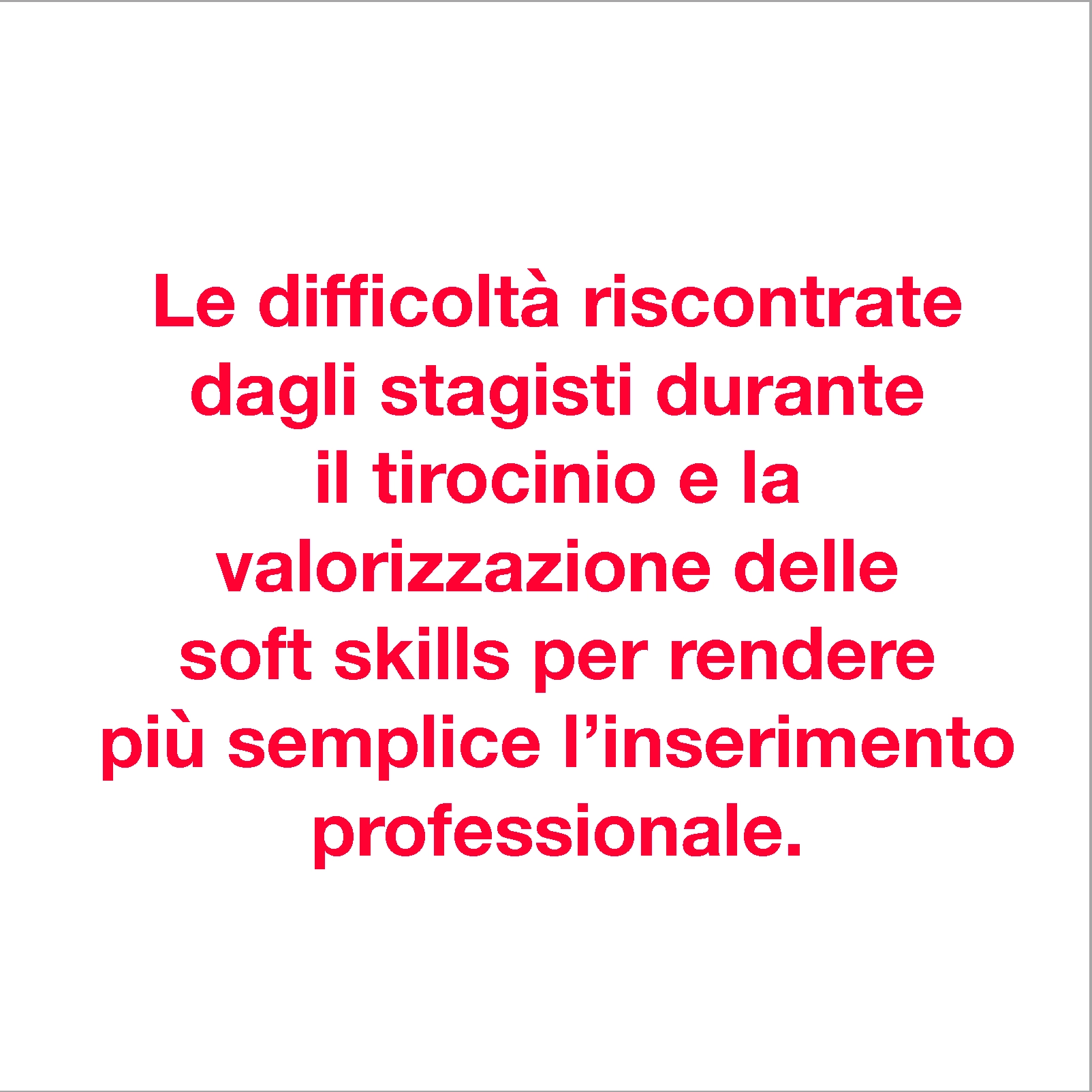 Le difficoltà riscontrate degli stagisti durante il tirocinio e la valorizzazione delle soft skills per rendere più semplice l'inserimento professionale